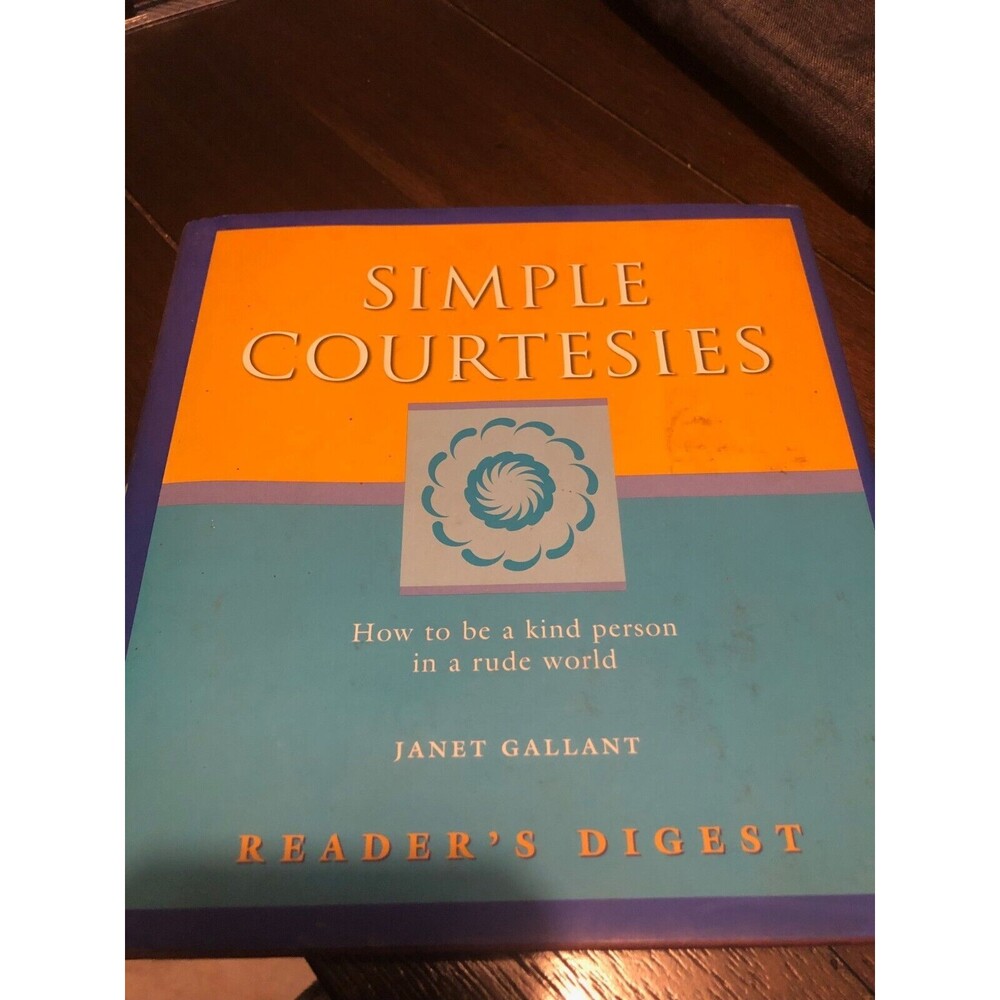 Simple‎ Courtesies : How to Be a Kind Person in a Rude World Janet Gallant